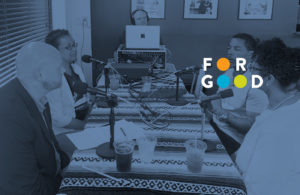 Recording of For Good, CICF's podcast