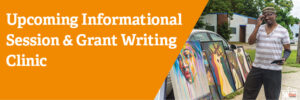 Upcoming Informational Session & Grant Writing Clinic