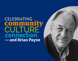 Celebrating community, culture, connection & Brian Payne